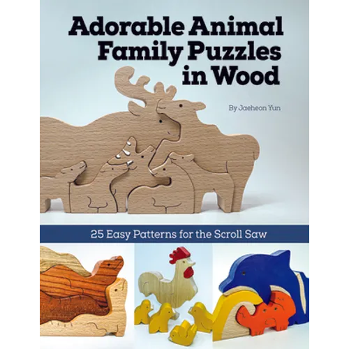 Adorable Animal Family Puzzles in Wood: 25 Easy Patterns for the Scroll Saw