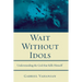 Wait Without Idols