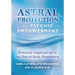 Astral Projection for Psychic Empowerment: Practical Applications of the Out-Of-Body Experience