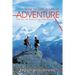 How to Live a Life of Adventure: The Art of Exploring the World
