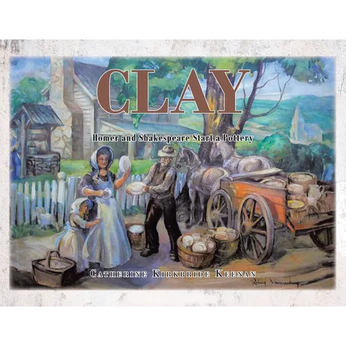 Clay: Homer and Shakespeare Start a Pottery