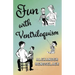 Fun With Ventriloquism