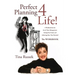 Perfect Planning 4 Life!: A Workbook for the Art of Time Management, Setting Your Goals, and Achieving Your True Potential
