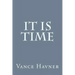 It Is Time