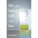 Hell in the Hallway, Light at the Door: How to Move Gracefully Through Change into Renewed and Abundant Life
