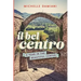 Il Bel Centro: A Year in the Beautiful Center