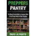 Preppers Pantry: The Ultimate Survival Guide For Emergency Water & Food Storage During An Urban Emergency