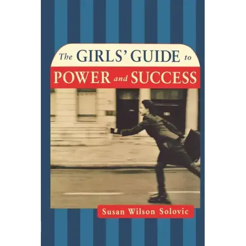 The Girls' Guide to Power and Success