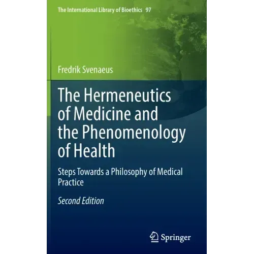 The Hermeneutics of Medicine and the Phenomenology of Health: Steps Towards a Philosophy of Medical Practice