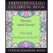 French / English Coloring Book: 30 French To English Phrases You Will Need To Know If You Are Travelling And Don't Know The Language. A Brilliant Book