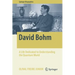 David Bohm: A Life Dedicated to Understanding the Quantum World