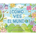 ¿Como Ves El Mundo?