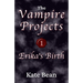 Erika's Birth or Death or Rebirth (The Vampire Projects)