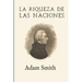 La riqueza de las naciones (Ampliada)