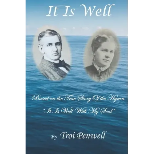 It Is Well: The Story of Horatio and Anna Spafford