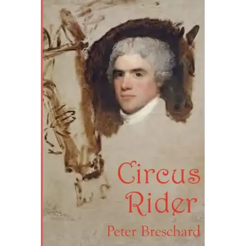 Circus Rider: A Novel History of the First American Circus