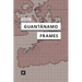 Guantánamo Frames