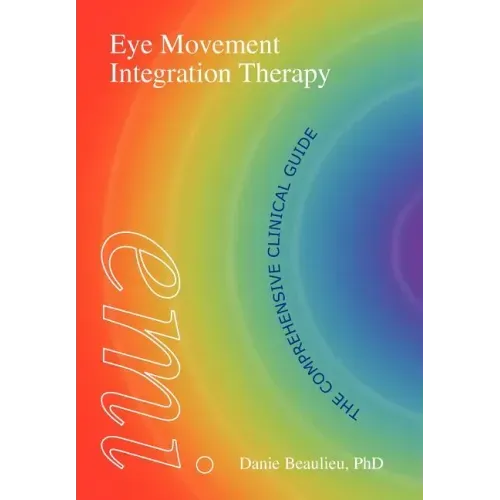 Eye Movement Integration Therapy: The Comprehensive Clinical Guide