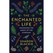 The Enchanted Life: Unlocking the Magic of the Everyday