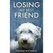 Losing My Best Friend: Thoughtful support for those affected by dog bereavement or pet loss