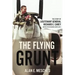 The Flying Grunt: The Story of Lieutenant General Richard E. Carey, United States Marine Corps (Ret)