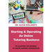Starting and Operating an Online Tutoring Business: The Blueprint for Running an Online Learning Organization