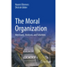 The Moral Organization: Key Issues, Analyses, and Solutions