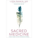 Sacred Medicine: A Doctor's Quest to Unravel the Mysteries of Healing