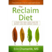 The Reclaim Diet: A Four-Step, Real-Food Plan For Weight Loss And Vibrant Health