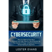 Cybersecurity: What You Need to Know About Computer and Cyber Security, Social Engineering, The Internet of Things + An Essential Gui