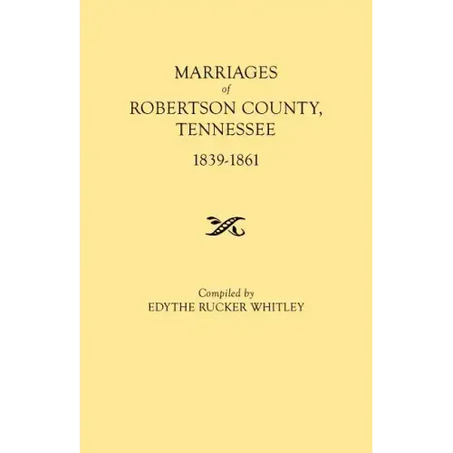 Marriages of Robertson County, Tennessee, 1839-1861
