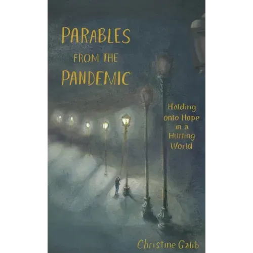 Parables from the Pandemic: Holding onto Hope in a Hurting World