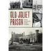 Old Joliet Prison: When Convicts Wore Stripes