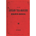 The Ceylon Tea-Makers' Handbook - 1899 Reprint