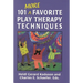101 More Favorite Play Therapy Techniques