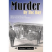 Murder by the Bay: Historic Homicide in and about the City of San Francisco