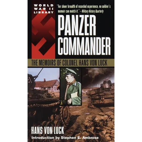 Panzer Commander: The Memoirs of Colonel Hans Von Luck