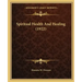 Spiritual Health And Healing (1922)