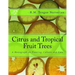 Citrus and Tropical Fruit Trees: A Monograph on Planting, Culture and Care