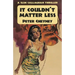 It Couldn't Matter Less