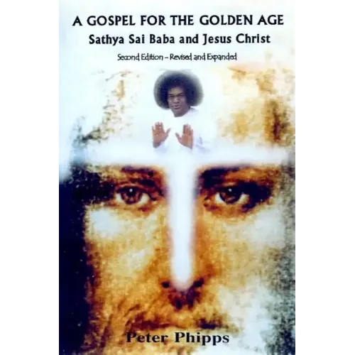 A Gospel for the Golden Age: Sathya Sai Baba and Jesus Christ