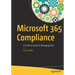 Microsoft 365 Compliance: A Practical Guide to Managing Risk