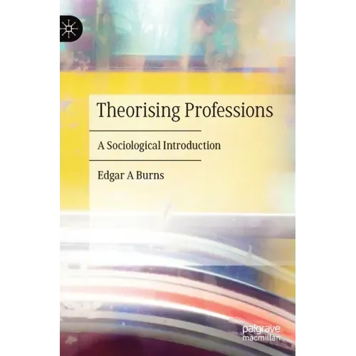 Theorising Professions: A Sociological Introduction