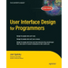 User Interface Design for Programmers