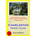Charleston Travel Guide: Sightseeing, Hotel, Restaurant & Shopping Highlights