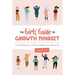 The Girls' Guide to Growth Mindset: A Can-Do Approach to Building Confidence, Courage, and Grit