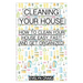 Cleaning your house: How to clean your house easy, fast and get organized