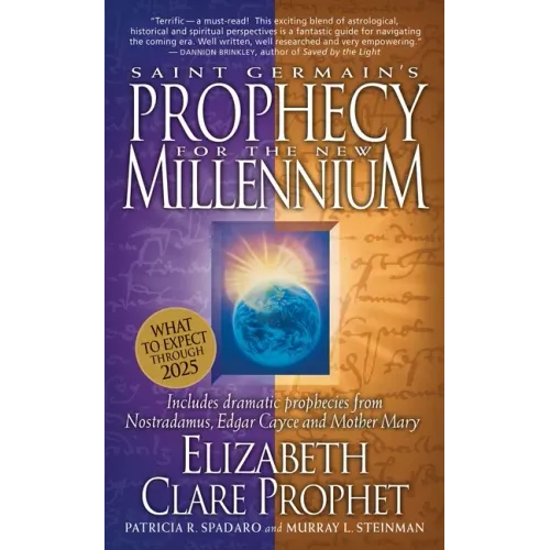 Saint Germain's Prophecy for the New Millennium: Includes Dramatic Prophecies from Nostradamus, Edgar Cayce and Mother Mary