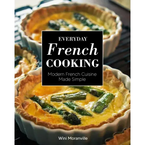 Everyday French Cooking: Modern French Cuisine Made Simple