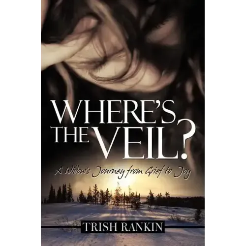 Where's the Veil?: A Widow's Journey from Grief to Joy